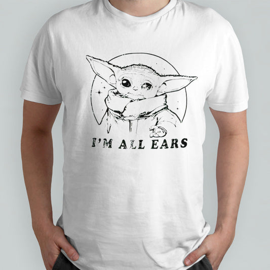 Yoda Isâ€™m all ears shirts