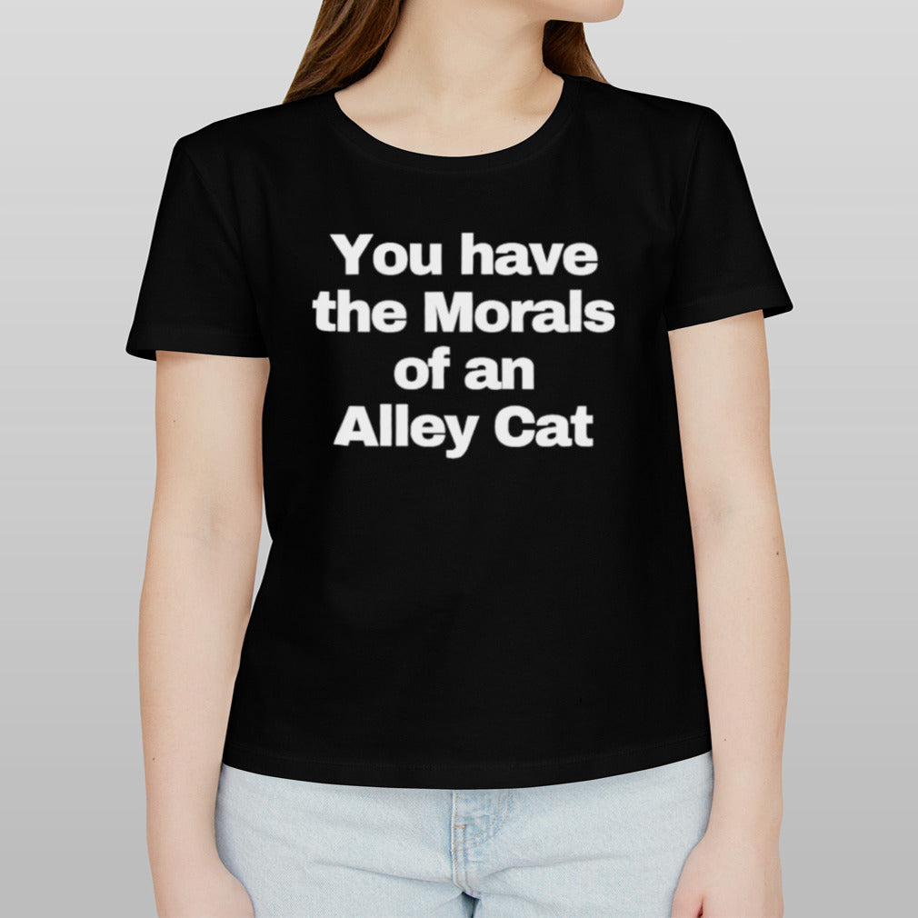 You Have The Morals Of An Alley Cat 2024 Election T-Shirt