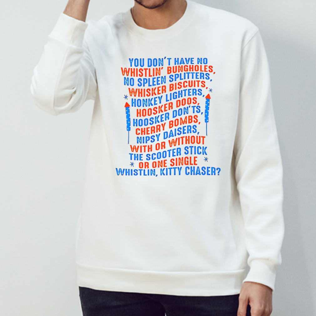 You donâ€™t have no whistlinâ€™ bungholes no spleen splitters shirt