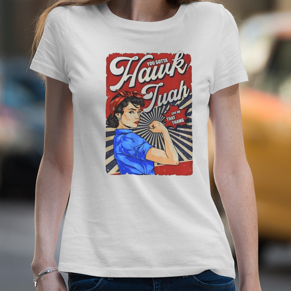 You gotta Hawk Tuah spit on that thang shirt