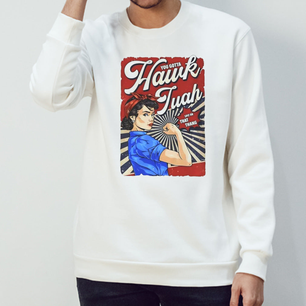 You gotta Hawk Tuah spit on that thang shirt