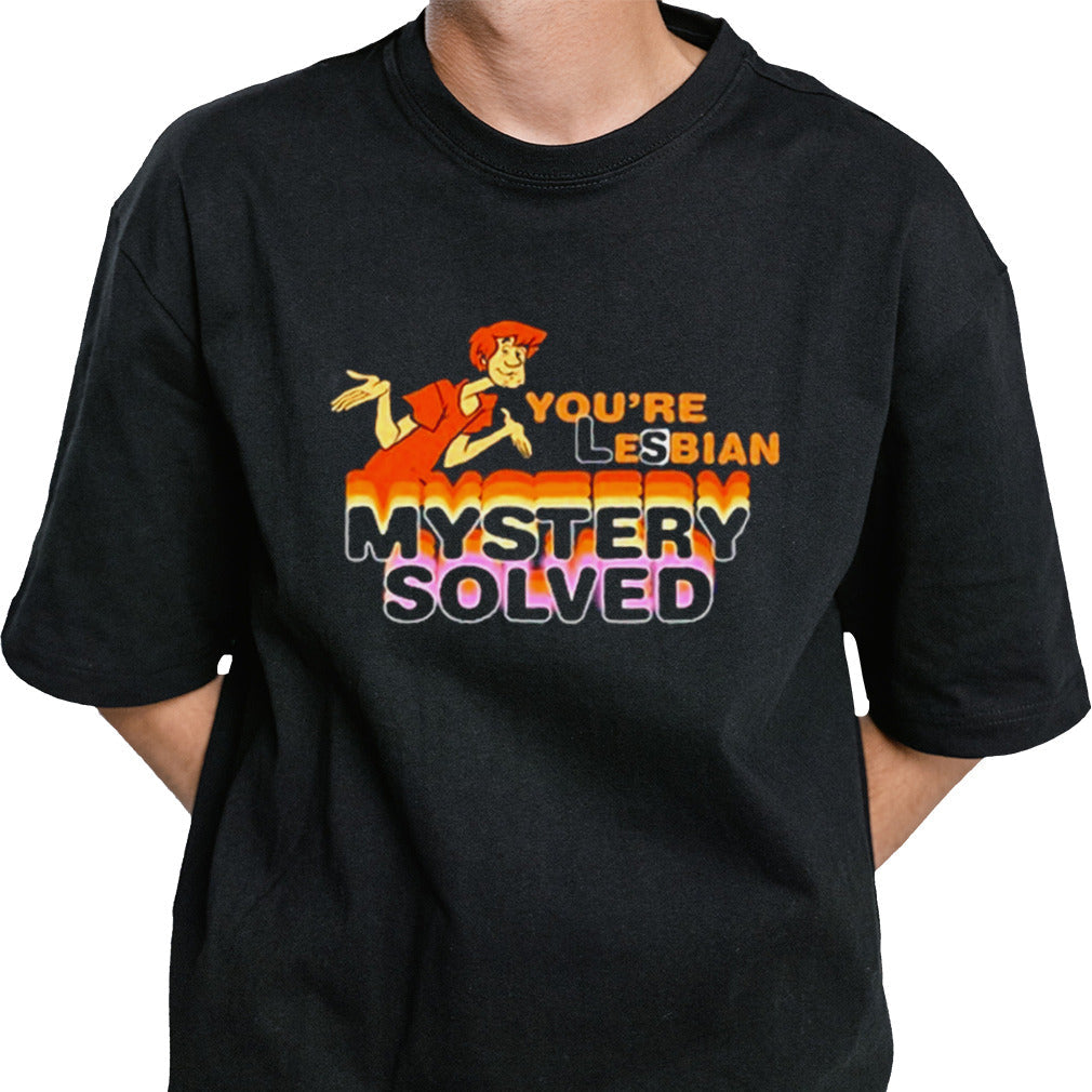 Youâ€™re Lesbian Mystery Solved shirt
