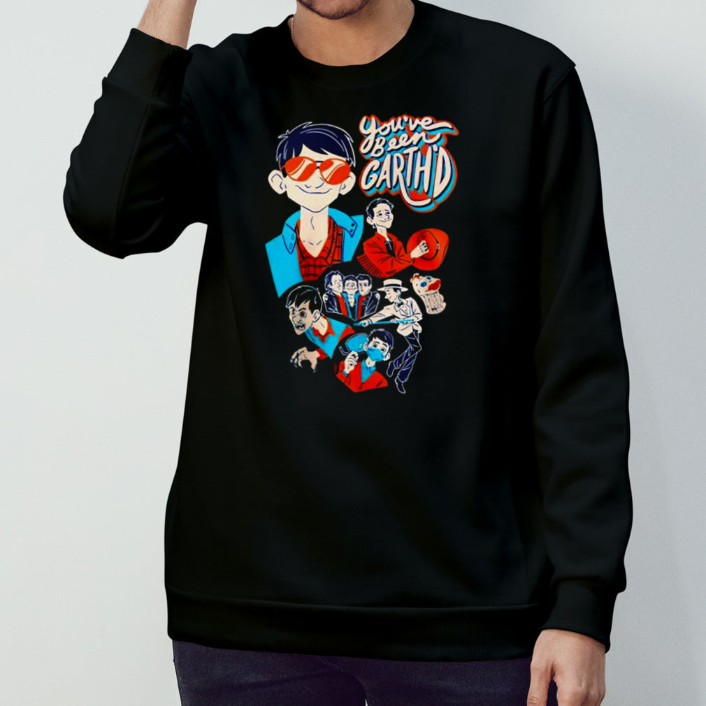 Youâ€™ve been garthd shirt