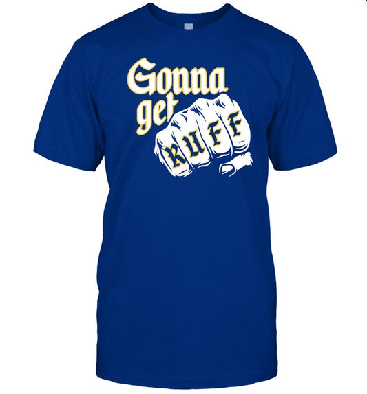 26Shirts Gonna Get Ruff Tee