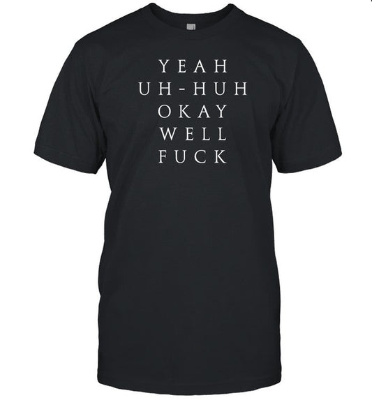 Succession Yeah Uh Huh Okay Well Fuck Shirt