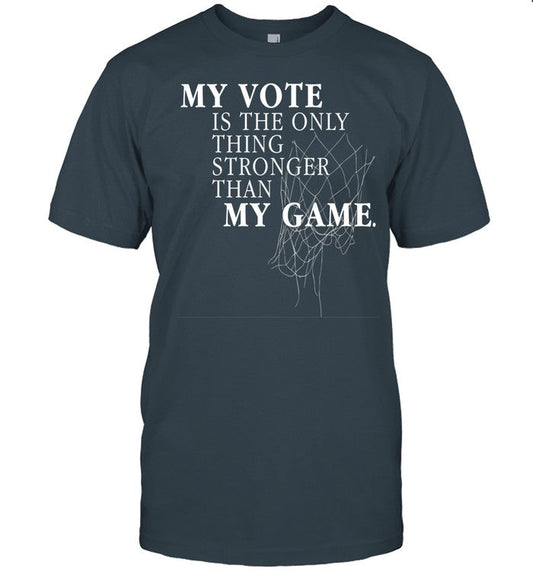 Round21 My Vote Is The Only Thing Stronger Than My Game T-Shirt