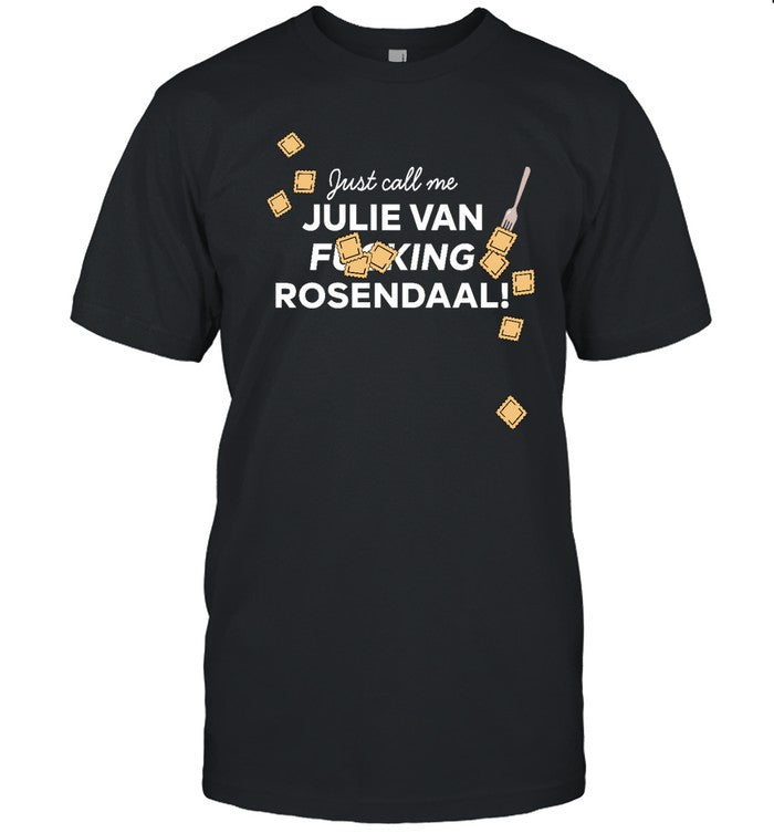 Just Call Me Julie Van Fucking Rosendaal Hoodie