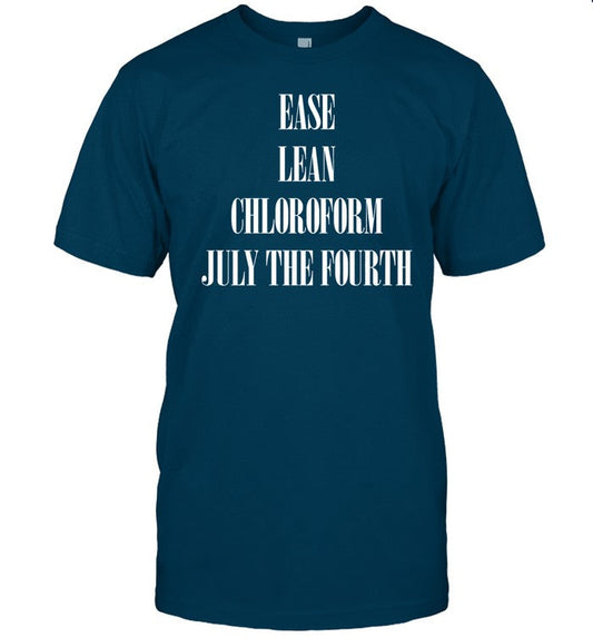 Ease Lean Chloroform July The Fourth Shirt