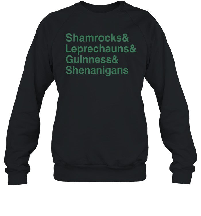 Shamrocks And Leprechauns And Guinness And Shenanigans Hoodie