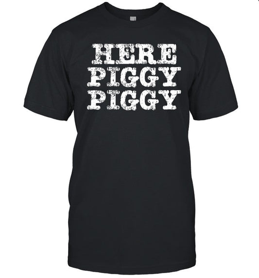 Funny Here Piggy Piggy T Shirt