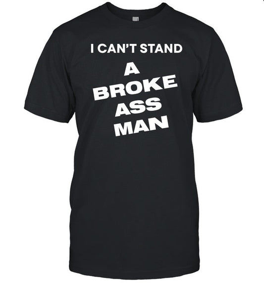 Ryan Scott Graham I Can't Stand A Broke Ass Man Shirt