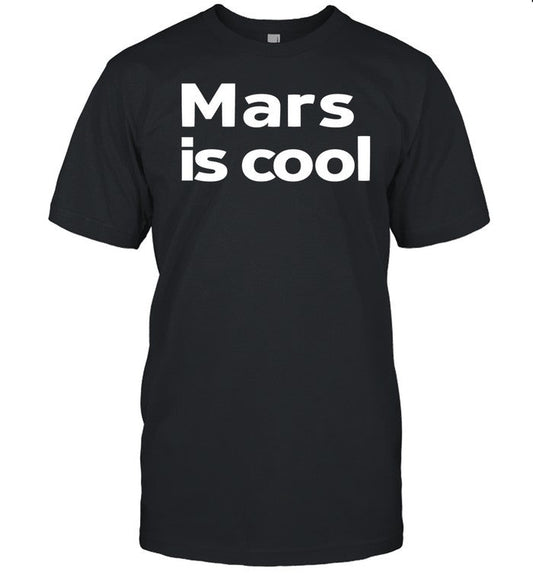 Not Elon Musk Mars Is Cool Shirt