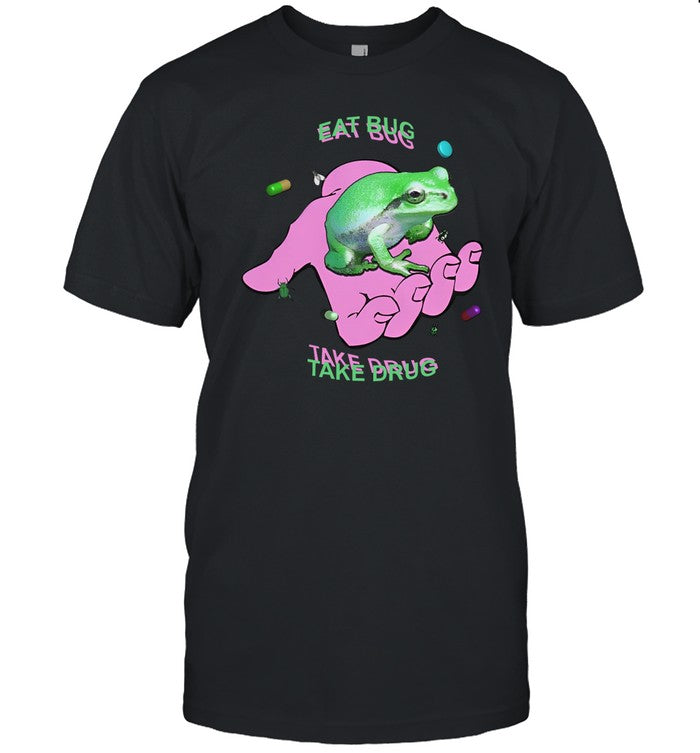 Eat Bug Take Drug Hoodie