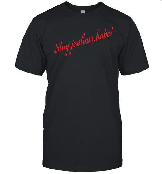 Stay Jealous Babe Shirt