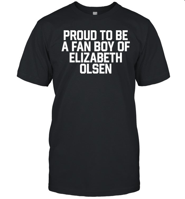 Proud To Be A Fan Boy Of Elizabeth Olsen Hoodie