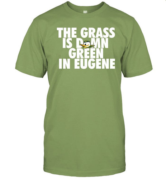 Limited Goducks The Grass Is Damn Duck Green In Eugene Shirt