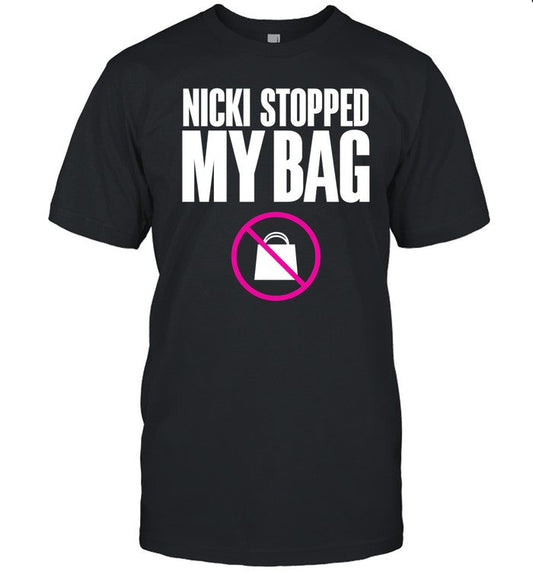 Nicki Stopped My Bag T Shirt