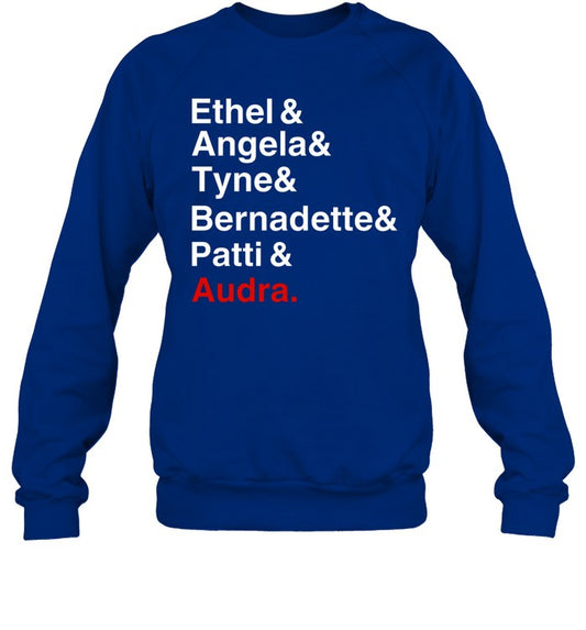 Ethel Angela Tyne Bernadette Patti Audra Sweatshirt