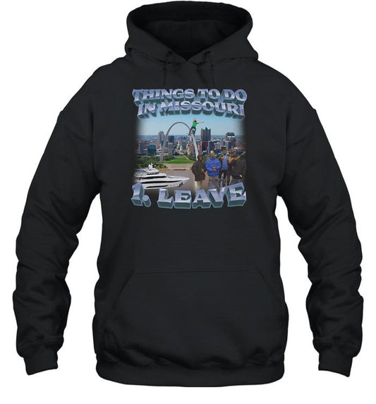 Thing To Do In Missouri Leave Hoodie