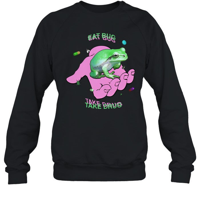 Eat Bug Take Drug Hoodie