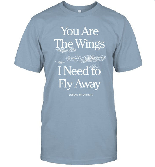 Jonas Brothers You Are The Wings I Need To Fly Away Jonas Brothers Shirt