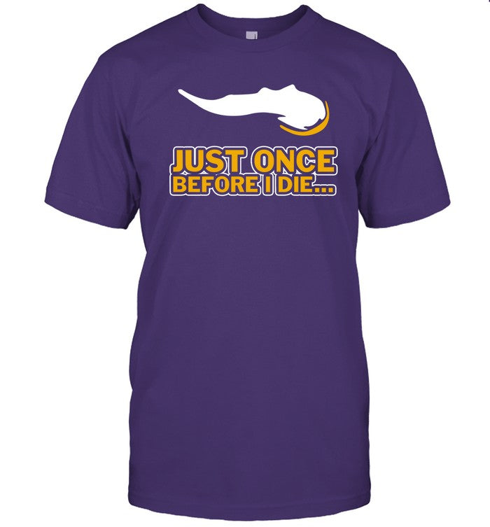 Vikeologist Just Once Before I Die Shirt