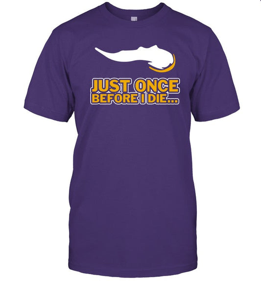 Vikeologist Just Once Before I Die Shirt