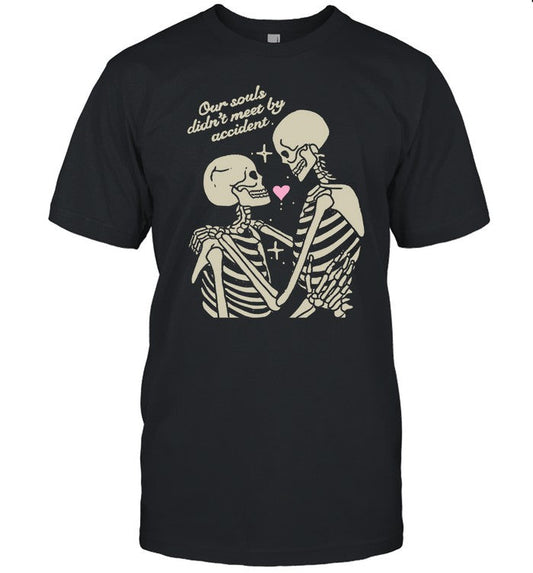 Our Souls Didn't Meet By Accident Shirt