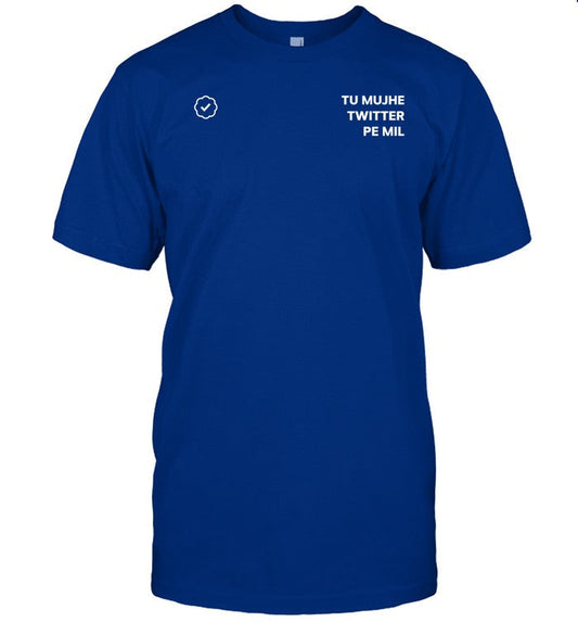 Tu Mujhe Twitter Pe Mil Shirt