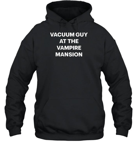 Vacuum Guy At The Vampire Mansion Hoodie