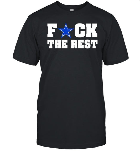 Fuck The Rest Dallas Cowboys Tee