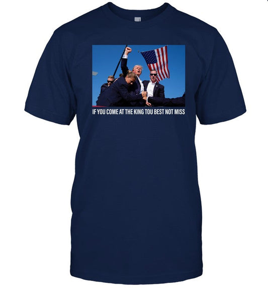 Donald Trump If You Come At The King You Best Not Miss Shirt