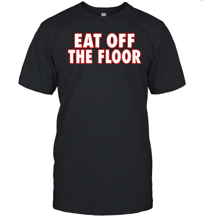 Eat Off The Floor Hoodie