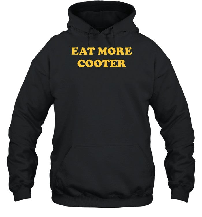 Eat More Cooter Hoodie