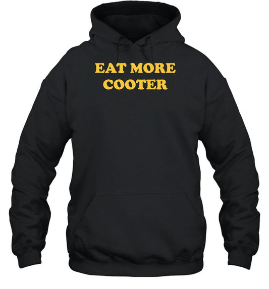 Eat More Cooter Hoodie