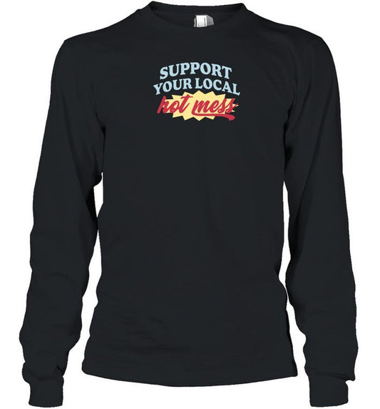 Alix Earle Support Your Local Hot Mess Shirt Have A Messy Time Long Sleeve
