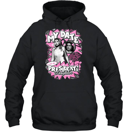 My Date With The President's Daughter Hoodie