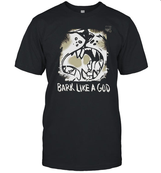 Bark Like A God Shirt