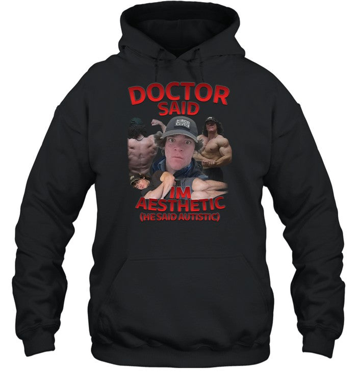 Doctor Said I'm Aesthetic He Said Autistic Hoodie