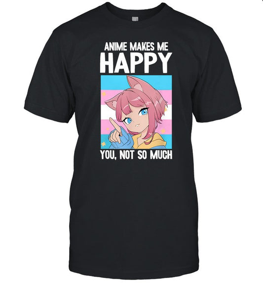 Ashleyslashly Anime Makes Me Happy You Not So Much Lgbtq Transgender Tee