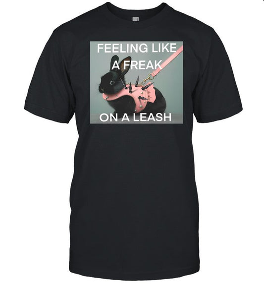 Teen Hearts Feeling Like A Freak On A Leash Bunny Shirt