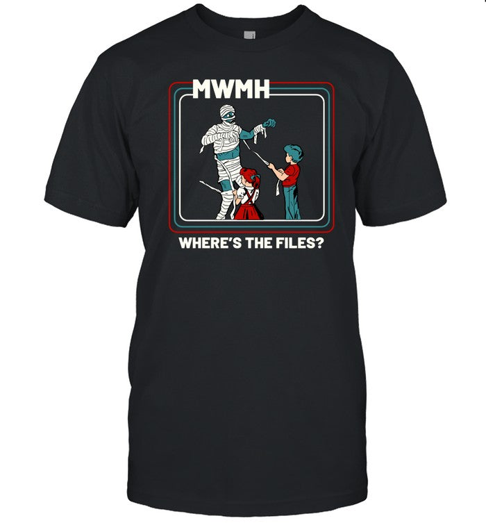 Mwmh Where's The Files Shirt