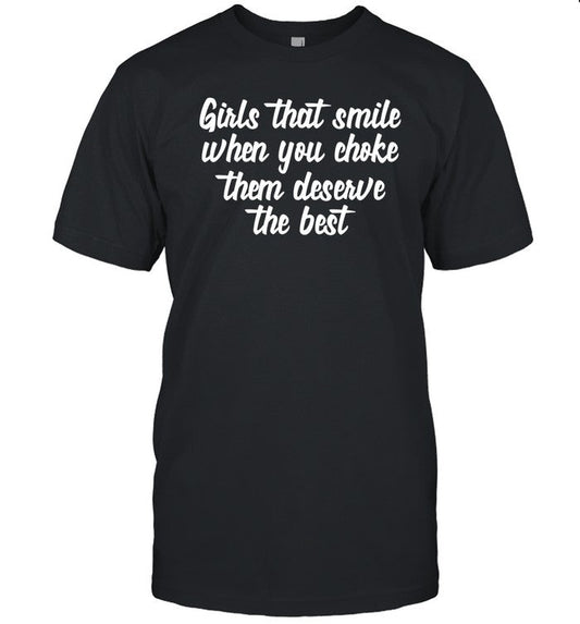 Caity Babs Girls That Smile When You Choke Them Deserve The Best Shirt