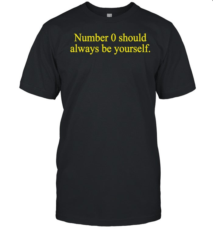 Seimeizu Number 0 Should Always Be Yourself Tee