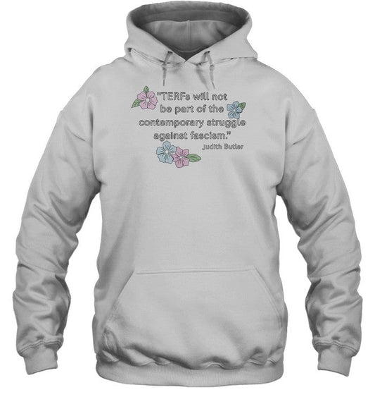 Terfs Will Not Be Part Of The Contemporary Struggle Against Fascism Hoodie