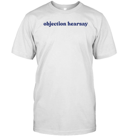 Objection Hearsay T Shirts