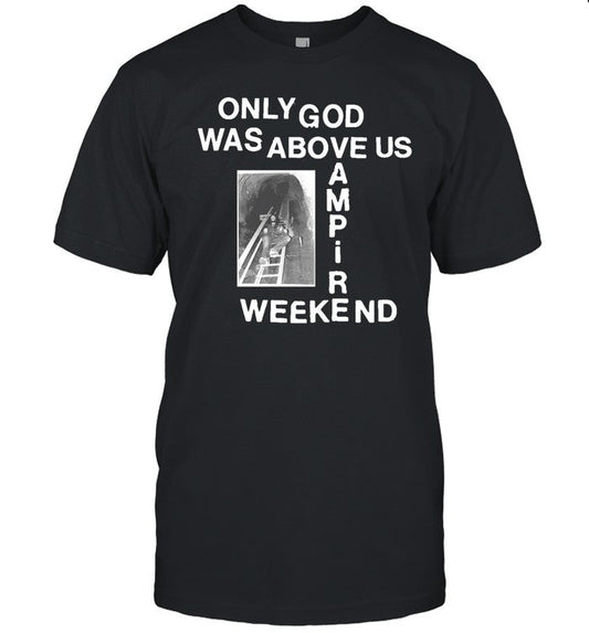 Tunnel Only God Was Above Us Vampire Weekend Shirt