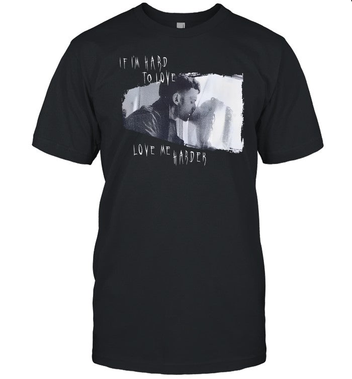 The Crow Eric & Shelly If I'm Hard To Love Love Me Harder Shirt