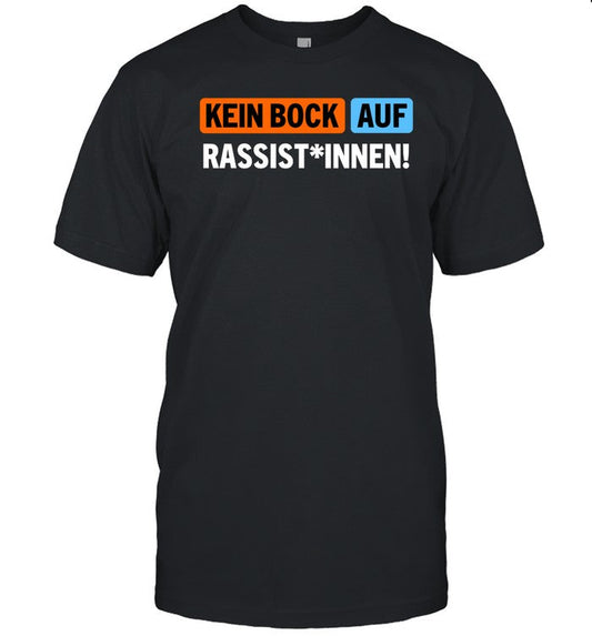 AuÃŸer Dieses Kein Bock Auf Rassist Innen T Shirt