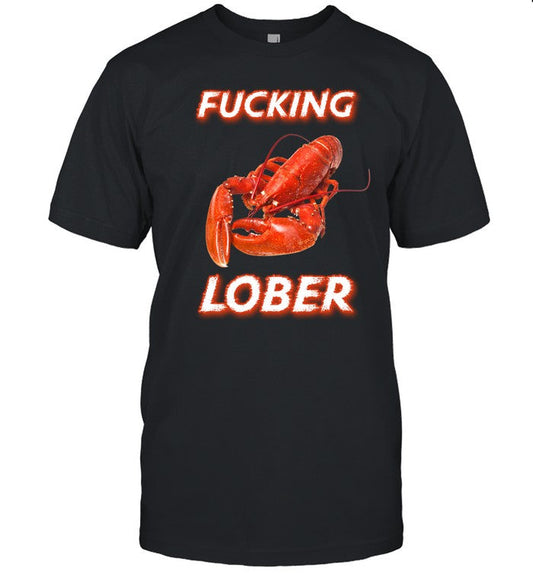 Fucking Lober Shirt